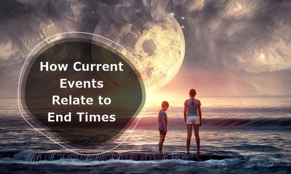 How Current Events Relate to end Times